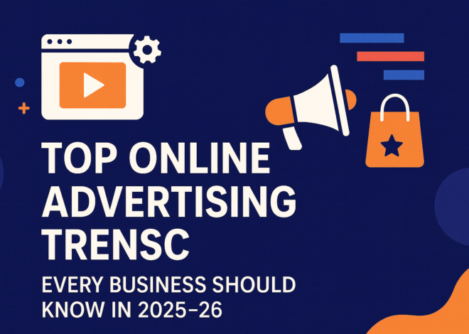 Top Online Advertising Trends Every Business Should Know in 2025-26