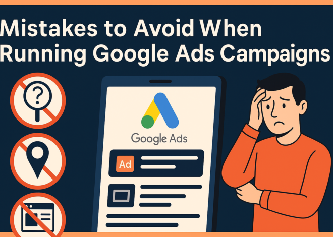 Mistakes to Avoid When Running Google Ads Campaigns